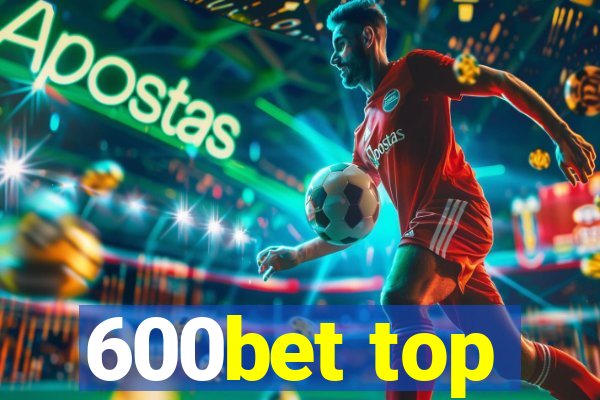 600bet top